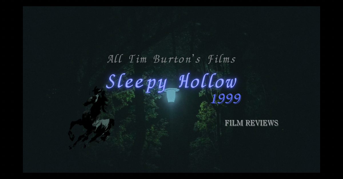 映画スリーピー・ホロウ(1999)のネタバレ感想 ティム・バートンの原点回帰!ゴシックホラーとミステリーの融合にしてバートンのトラウマ治療の第一歩