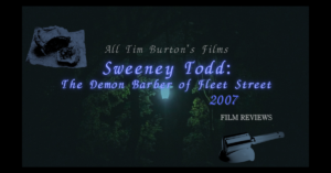 映画スウィーニー・トッド フリート街の悪魔の理髪師(2007)のネタバレ感想 若き日のティム・バートンが惚れ込んだ傑作ミュージカルの完全実写化とミュージカル初挑戦のジョニー・デップについて深掘りレビュー
